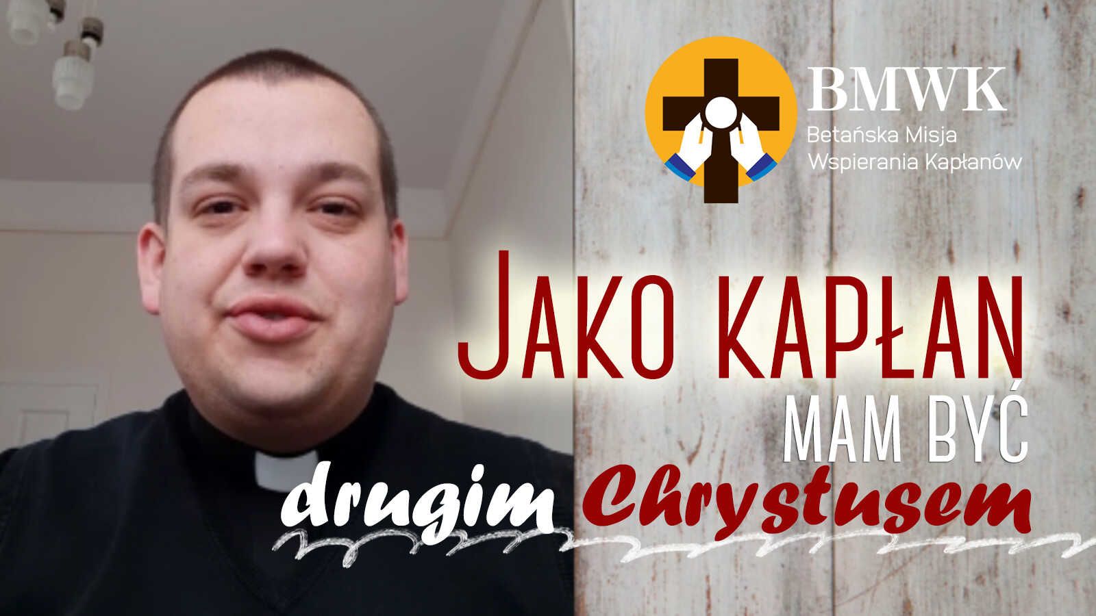 Mam być drugim Chrystusem